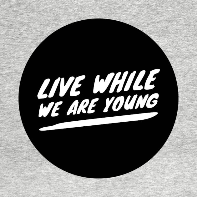 Live while we are young by GMAT